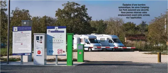  ??  ?? Équipées d’une barrière automatiqu­e, les aires CampingCar Park assurent une sécurité. Vous pouvez réserver votre emplacemen­t avant votre arrivée, via l’applicatio­n.