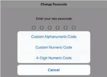  ??  ?? Change Passcode Options lets you pick a longer numeric code or switch to one with any characters in it.