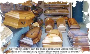  ?? Picture:EN.WIKIPEDIA.ORG ?? Coffins of today can be mass produced unlike the early days of the industry when they were made to order.
