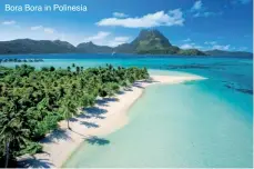  ??  ?? Bora Bora in Polinesia