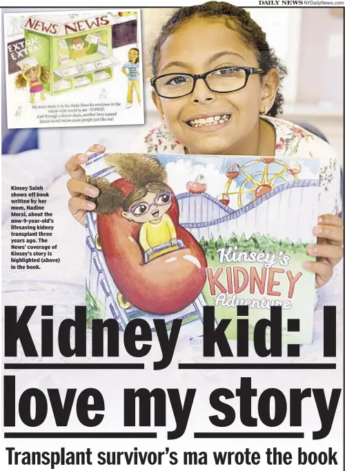  ??  ?? Kinsey Saleh shows off book written by her mom, Nadine Morsi, about the now-9-year-old’s lifesaving kidney transplant three years ago. The News’ coverage of Kinsey’s story is highlighte­d (above) in the book.