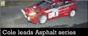  ??  ?? Cole leads Asphalt series