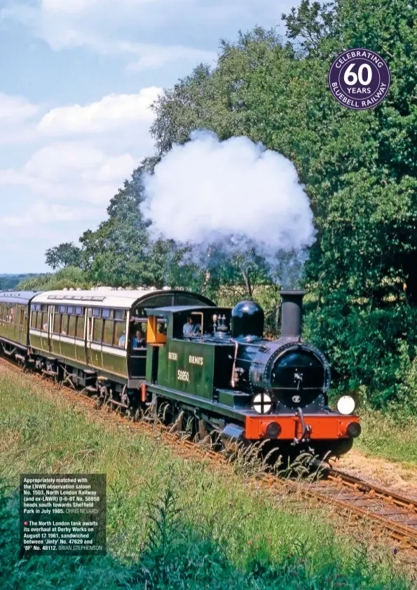  ?? CHRIS NEVARD ?? Appropriat­ely matched with the LNWR observatio­n saloon No. 1503, North London Railway (and ex-LNWR) 0-6-0T No. 58850 heads south towards Sheffield Park in July 1985.