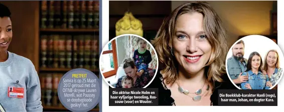  ??  ?? Die aktrise Nicole Holm en haar vyfjarige tweeling, Rossouw (voor) en Wouter. Die Boekklub-karakter Hanli (regs), haar man, Johan, en dogter Kara.