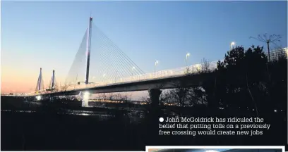  ??  ?? John McGoldrick has ridiculed the belief that putting tolls on a previously free crossing would create new jobs