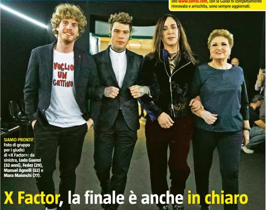  ??  ?? SIAMO PRONTI! Foto di gruppo per i giudici di «X Factor»: dasinistra, Lodo Guenzi (32 anni), Fedez (29), Manuel Agnelli (52) e Mara Maionchi (77).