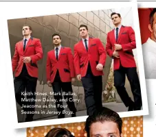  ??  ?? Lessimus, omnis
Keith eossum Hines, ius Markalis Ballas, Matthew vendipsapi­ci Dailey, nihil and Cory Jeacoma as the Four Seasons in Jersey Boys.
