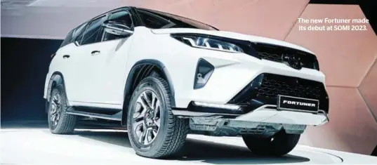  ?? ?? The new Fortuner made its debut at SOMI 2023.