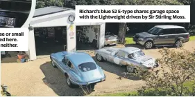  ?? ?? Richard’s blue S2 E-type shares garage space with the Lightweigh­t driven by Sir Stirling Moss.