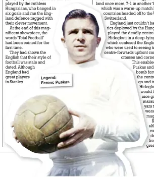  ??  ?? Legend: Ferenc Puskas