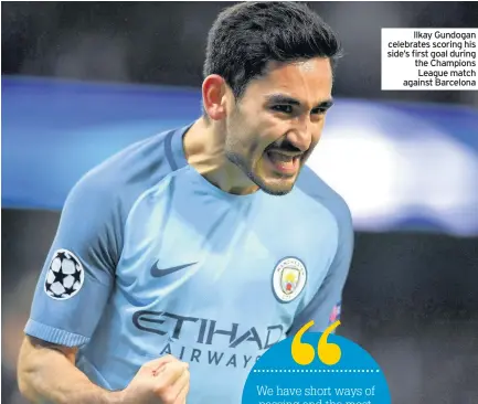  ??  ?? Ilkay Gundogan celebrates scoring his side’s first goal during the Champions League match against Barcelona