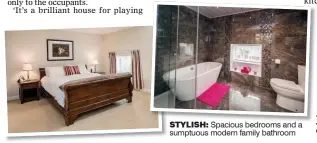  ??  ?? STYLISH: Spacious bedrooms and a sumptuous modern family bathroom
