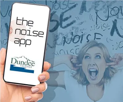  ?? ?? The Noise App can help to address Dundee residents’ issues with anti-social behaviour.