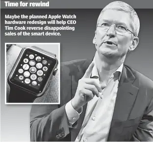  ??  ?? Maybe the e planned Apple Watch hardware redesignr will help CEO Tim Cook reverser disappoint­ing sales of the e smart device.