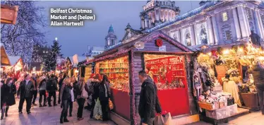  ??  ?? Belfast Christmas Market and (below) Allan Hartwell