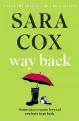  ?? ?? Way Back by Sara Cox (Coronet, £16.99) is out now
