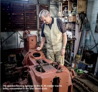  ??  ?? The gearbox housing belongs to the AC M crawler tractor being reassemble­d in the Tees Street sheds