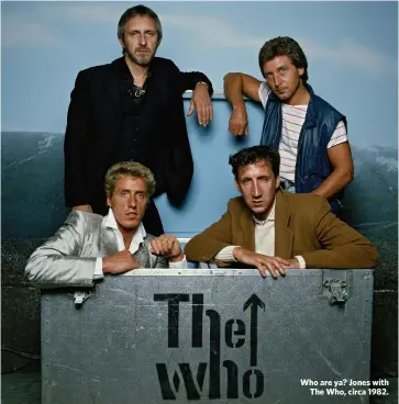  ??  ?? Who are ya? Jones withThe Who, circa 1982.