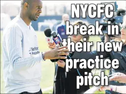  ?? Jeff Zelevansky ?? HOME SWEET HOME: Coach Patrick Vieira talks at a ribbon-cutting ceremony for NYCFC’s new practice home in Orangeburg.