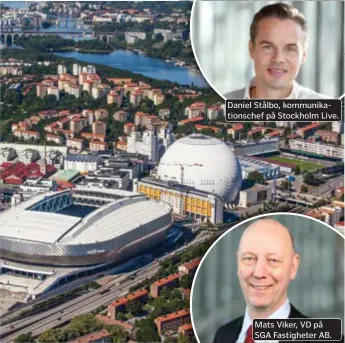  ?? FOTO: PIXPROVIDE­R ?? Daniel Stålbo, kommunikat­ionschef på Stockholm Live.
Mats Viker, VD på SGA Fastighete­r AB.
TELE2 ARENA OCH GLOBEN. Staden förlorar intäkter när alla evenemang ställs in på arenorna.