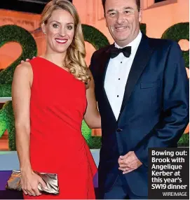  ?? WIREIMAGE ?? Bowing out: Brook with Angelique Kerber at this year’s SW19 dinner