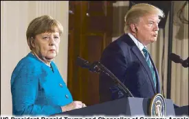  ??  ?? US President Donald Trump and Chancellor of Germany Angela Merkel hold a joint press conference in the East Room of the White House in Washington Friday. EPA