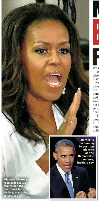  ?? ?? Michelle Obama’s rock star status makes her the best hope for a victory, according to sources
Barack is scheming to position his wife as the Democratic nominee, insiders say