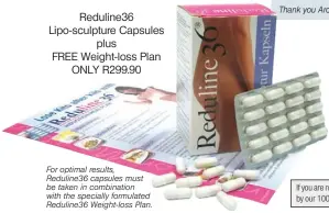  ??  ?? Reduline36 Lipo-sculpture Capsules
plus FREE Weight-loss Plan
ONLY R299.90