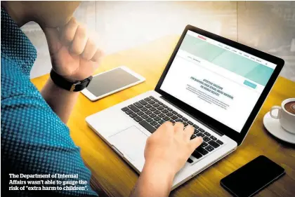  ??  ?? The Department of Internal Affairs wasn’t able to gauge the risk of “extra harm to children”.