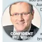  ??  ?? CONFIDENT Phil Wilson