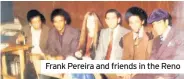  ??  ?? Frank Pereira and friends in the Reno