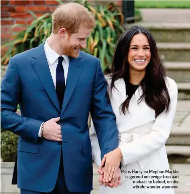  ??  ?? Prins Harry en Meghan Markle is gereed om ewige trou aan mekaar te beloof, en die wêreld wonder wanneer.