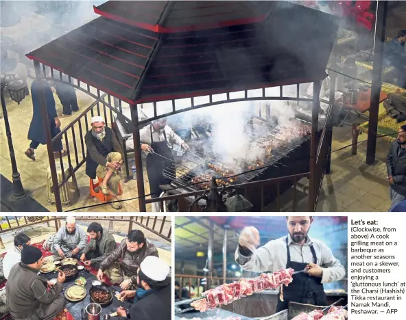  ??  ?? Let’s eat: (Clockwise, from above) A cook grilling meat on a barbeque as another seasons meat on a skewer, and customers enjoying a ‘gluttonous lunch’ at the Charsi (Hashish) Tikka restaurant in Namak Mandi, Peshawar. — AFP