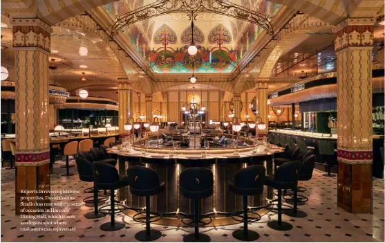  ??  ?? Experts in reviving historic properties, David Collins Studio has renewed the sense of occasion in Harrods’ Dining Hall, which is now an elegant spot where customers can rejuvenate