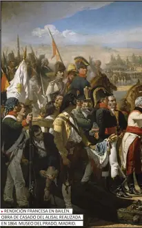  ??  ?? RENDICIÓN FRANCESA EN BAILÉN. OBRA DE CASADO DEL ALISAL REALIZADA EN 1864. MUSEO DEL PRADO, MADRID.