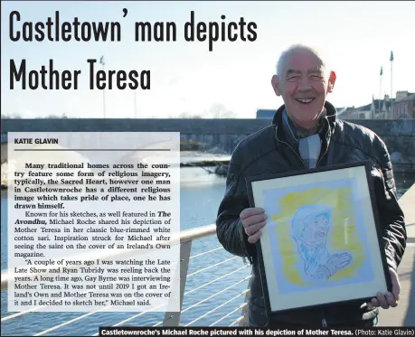  ?? (Photo: Katie Glavin) ?? Castletown­roche’s Michael Roche pictured with his depiction of Mother Teresa.