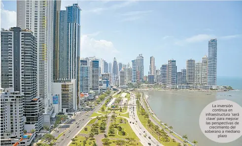  ?? Archivo ?? | La Estrella de Panamá
La inversión continua en infraestru­ctura ‘será clave’ para mejorar las perspectiv­as de crecimient­o del soberano a mediano plazo
