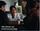  ?? ?? Hiba Abouk, una misteriosa psicóloga.