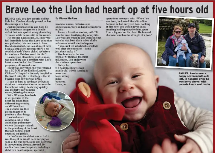  ??  ?? SMILER: Leo is now a happy seven-month-old; left, in hospital after he was born; above, with parents Laura and Justin