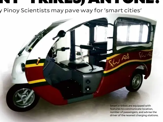  ??  ?? Smart e-trikes are equipped with features to communicat­e location, number of passengers, and advise the driver of the nearest charging stations.