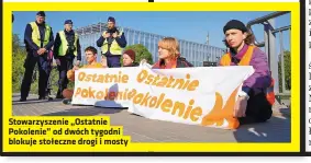  ?? ?? Stowarzysz­enie „Ostatnie Pokolenie” od dwóch tygodni blokuje stołeczne drogi i mosty