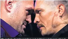  ?? ?? Kto zostanie absolutnym królem wagi ciężkiej i posiadacze­m czterech pasów mistrzowsk­ich: Tyson Fury (z lewej) czy Ołeksandr Usyk?