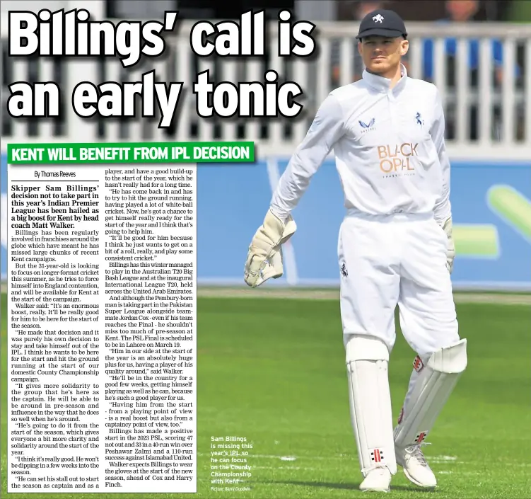  ?? Picture: Barry Goodwin ?? Sam Billings is missing this year’s IPL so he can focus on the County Championsh­ip with Kent