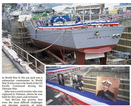  ?? — AP ?? Recognitio­n: The ‘USS John S. McCain’ under repairs at a dry dock prior to the re-dedication ceremony at the US naval base in Yokosuka, and (inset) the portraits of three generation­s of McCains.