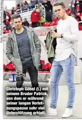  ??  ?? Christoph Göbel (l.) mit seinem Bruder Patrick, von dem er während seiner langen Verletzung­spause sehr viel Unterstütz­ung erhielt.