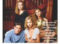  ??  ?? Sarah starred with (from left) Nicholas Brendon, Alyson Hannigan and CharismaCa­rpenter.