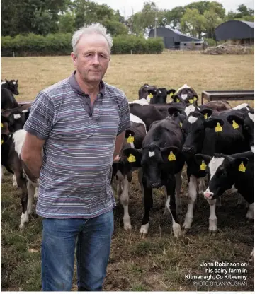  ?? PHOTO: DYLAN VAUGHAN ?? John Robinson on his dairy farm in Kilmanagh, Co Kilkenny