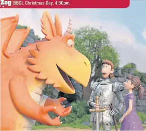  ??  ?? ▼ Julia Donaldson’s Zog has been charmingly adapted for TV.