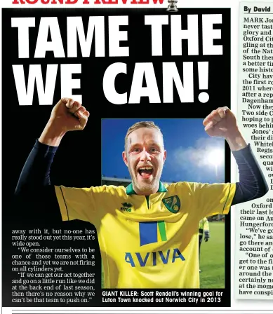  ??  ?? GIANT KILLER: Scott Rendell’s winning goal for Luton Town knocked out Norwich City in 2013