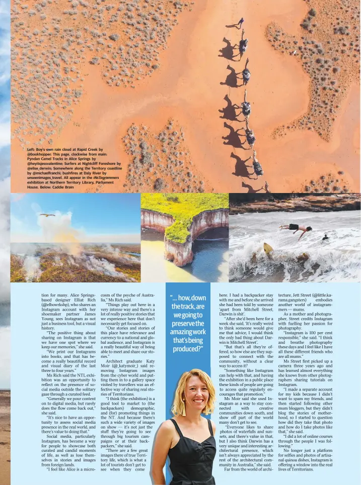  ??  ?? Left: Boy’s own rain cloud at Rapid Creek by @bookhopper. This page, clockwise from main: Pyndan Camel Tracks in Alice Springs by @heyitsjess­valentine; Surfers at Nightcliff Foreshore by @elise_derwin; Somewhere along the Territory coastline by...